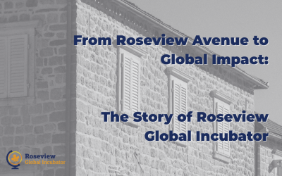 From Roseview Avenue to Global Impact: The Story of Roseview Global Incubator